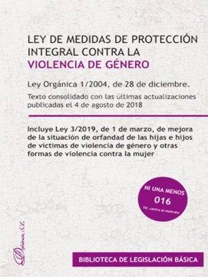 cover image of Ley orgánica 1/2004, de 28 de diciembre, de medidas de protección integral contra la violencia de género. Texto consolidado con las últimas actualizaciones publicadas el 4 de agosto de 2018